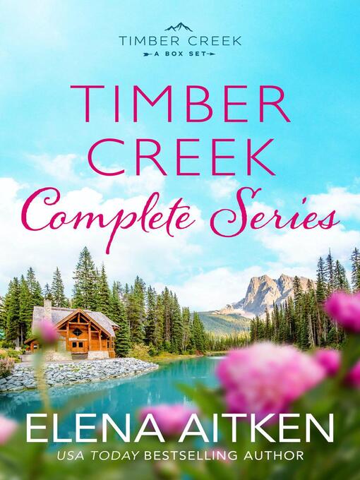 Title details for Timber Creek: The Complete Series by Elena Aitken - Available